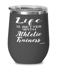 Funny Athletic Trainer Wine Glass Life Is Better With Athletic Trainers 12oz Stainless Steel Black