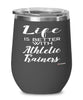 Funny Athletic Trainer Wine Glass Life Is Better With Athletic Trainers 12oz Stainless Steel Black