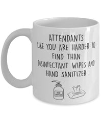 Funny Attendant Mug Attendants Like You Are Harder To Find Than Coffee Mug 11oz White