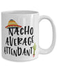 Funny Attendant Mug Nacho Average Attendant Coffee Cup 15oz White