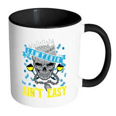 Funny Attorney Lawyer Mug Lawyerin Aint Easy White 11oz Accent Coffee Mugs