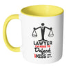 Funny Attorney Mug Im A Lawyer Im Here To Defend White 11oz Accent Coffee Mugs