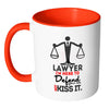 Funny Attorney Mug Im A Lawyer Im Here To Defend White 11oz Accent Coffee Mugs