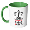 Funny Attorney Mug Im A Lawyer Im Here To Defend White 11oz Accent Coffee Mugs