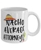 Funny Attorney Mug Nacho Average Attorney Coffee Mug 11oz White