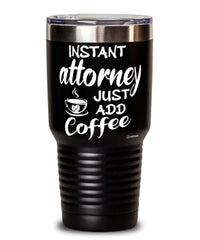 Funny Attorney Tumbler Instant Attorney Just Add Coffee 30oz Stainless Steel Black