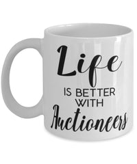 Funny Auctioneer Mug Life Is Better With Auctioneers Coffee Cup 11oz 15oz White