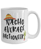 Funny Auctioneer Mug Nacho Average Auctioneer Coffee Cup 15oz White