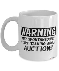 Funny Auctioneer Mug Warning May Spontaneously Start Talking About Auctions Coffee Cup White