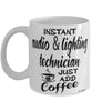 Funny Audio And Lighting Technician Mug Instant Audio And Lighting Technician Just Add Coffee Cup White