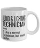 Funny Audio And Lighting Technician Mug Like A Normal Technician But Much Cooler Coffee Cup 11oz 15oz White