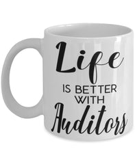 Funny Auditor Mug Life Is Better With Auditors Coffee Cup 11oz 15oz White