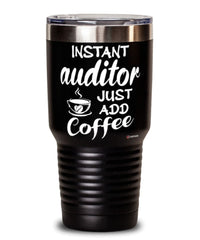 Funny Auditor Tumbler Instant Auditor Just Add Coffee 30oz Stainless Steel Black
