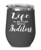 Funny Auditor Wine Glass Life Is Better With Auditors 12oz Stainless Steel Black