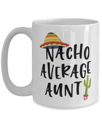 Funny Aunt Mug Nacho Average Aunt Coffee Cup 15oz White