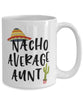 Funny Aunt Mug Nacho Average Aunt Coffee Cup 15oz White