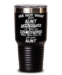 Funny Aunt Tumbler Ask Not What Your Aunt Can Do For You 30oz Stainless Steel Black