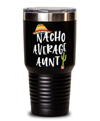 Funny Aunt Tumbler Nacho Average Aunt Tumbler 30oz Stainless Steel