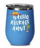 Funny Aunt Wine Tumbler Nacho Average Aunt Wine Glass Stemless 12oz Stainless Steel