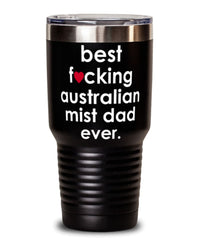 Funny Australian Mist Cat Tumbler B3st F-cking Australian Mist Dad Ever 30oz Stainless Steel