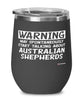 Funny Australian Shepherd Wine Glass Warning May Spontaneously Start Talking About Australian Shepherds 12oz Stainless Steel Black