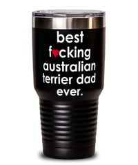 Funny Australian Terrier Dog Tumbler B3st F-cking Australian Terrier Dad Ever 30oz Stainless Steel