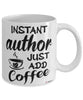 Funny Author Mug Instant Author Just Add Coffee Cup White