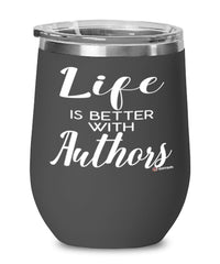 Funny Author Wine Glass Life Is Better With Authors 12oz Stainless Steel Black