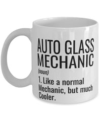 Funny Auto Glass Mechanic Mug Like A Normal Mechanic But Much Cooler Coffee Cup 11oz 15oz White