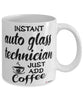 Funny Auto Glass Technician Mug Instant Auto Glass Technician Just Add Coffee Cup White