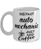Funny Auto Mechanic Mug Instant Auto Mechanic Just Add Coffee Cup White