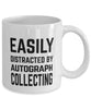 Funny Autograph Collector Mug Easily Distracted By Autograph Collecting Coffee Mug 11oz White