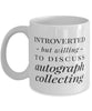 Funny Autograph Collector Mug Introverted But Willing To Discuss Autograph Collecting Coffee Mug 11oz White