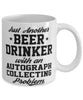 Funny Autograph Collector Mug Just Another Beer Drinker With A Autograph Collecting Problem Coffee Cup 11oz White