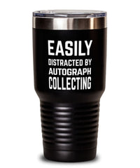 Funny Autograph Collector Tumbler Easily Distracted By Autograph Collecting Tumbler 30oz Stainless Steel