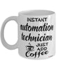 Funny Automation Technician Mug Instant Automation Technician Just Add Coffee Cup White