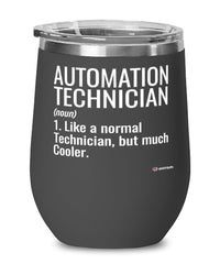 Funny Automation Technician Wine Glass Like A Normal Technician But Much Cooler 12oz Stainless Steel Black