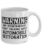 Funny Automobile Restoration Mug Warning May Spontaneously Start Talking About Automobile Restoration Coffee Cup White