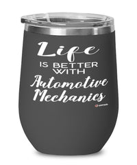 Funny Automotive Mechanic Wine Glass Life Is Better With Automotive Mechanics 12oz Stainless Steel Black