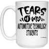 Funny Automotive Technology Professor Teacher Mug Tears Of My Automotive Technology Students Coffee Cup 15oz White 21504