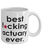 Funny B3st F-cking Actuary Ever Coffee Mug White