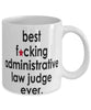 Funny B3st F-cking Administrative Law Judge Ever Coffee Mug White