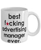 Funny B3st F-cking Advertising Manager Ever Coffee Mug White