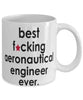 Funny B3st F-cking Aeronautical Engineer Ever Coffee Mug White