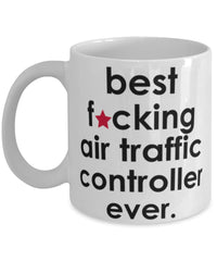 Funny B3st F-cking Air Traffic Controller Ever Coffee Mug White