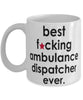 Funny B3st F-cking Ambulance Dispatcher Ever Coffee Mug White