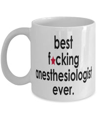 Funny B3st F-cking Anesthesiologist Ever Coffee Mug White