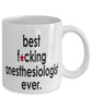 Funny B3st F-cking Anesthesiologist Ever Coffee Mug White