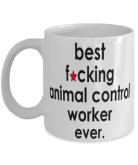 Funny B3st F-cking Animal Control Worker Ever Coffee Mug White