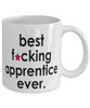 Funny B3st F-cking Apprentice Ever Coffee Mug White
